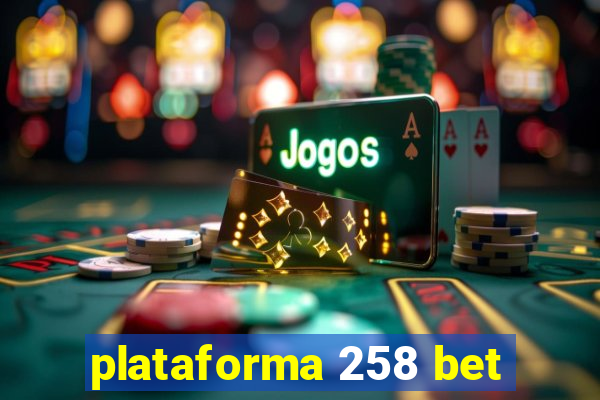 plataforma 258 bet